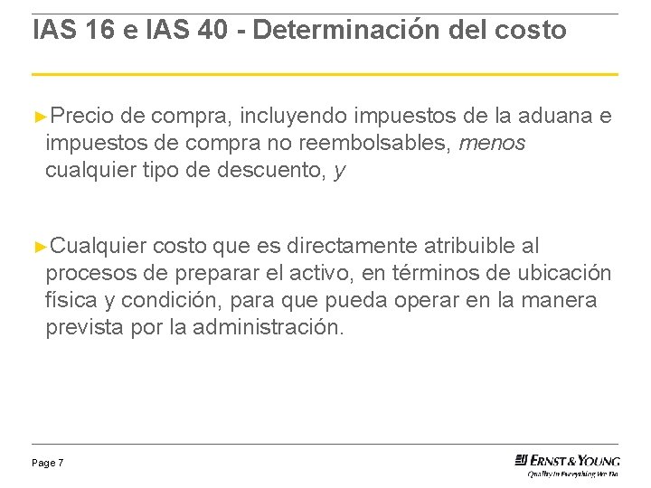 IAS 16 e IAS 40 - Determinación del costo ►Precio de compra, incluyendo impuestos