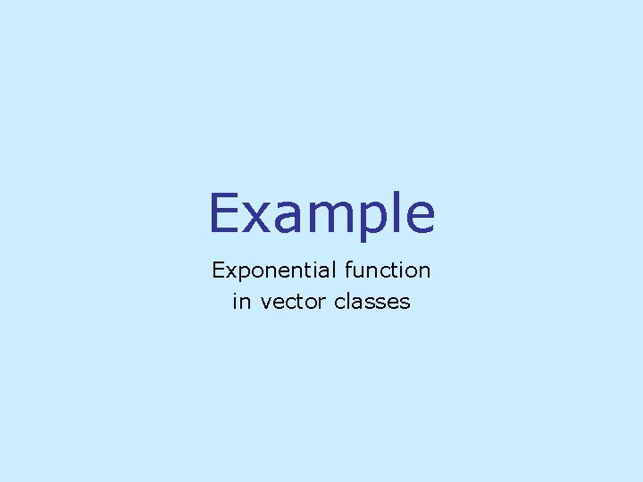 Example Exponential function in vector classes 