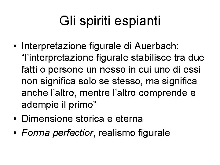 Gli spiriti espianti • Interpretazione figurale di Auerbach: “l’interpretazione figurale stabilisce tra due fatti