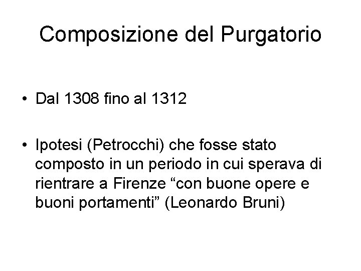 Composizione del Purgatorio • Dal 1308 fino al 1312 • Ipotesi (Petrocchi) che fosse