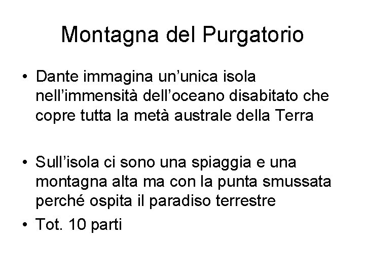 Montagna del Purgatorio • Dante immagina un’unica isola nell’immensità dell’oceano disabitato che copre tutta