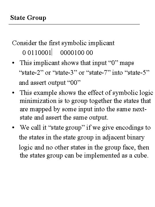 State Group Consider the first symbolic implicant 0 0110001 0000100 00 • This implicant