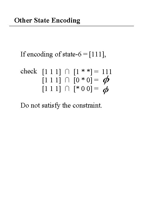 Other State Encoding If encoding of state-6 = [111], check [1 1 1] ∩