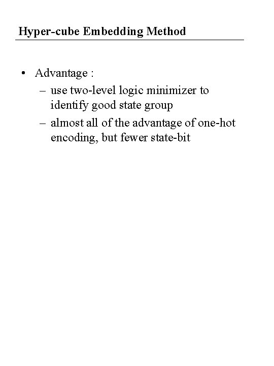 Hyper-cube Embedding Method • Advantage : – use two-level logic minimizer to identify good