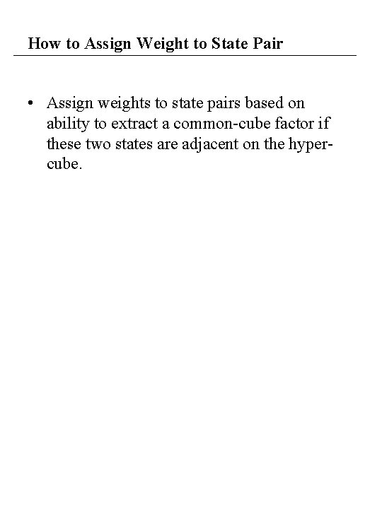 How to Assign Weight to State Pair • Assign weights to state pairs based