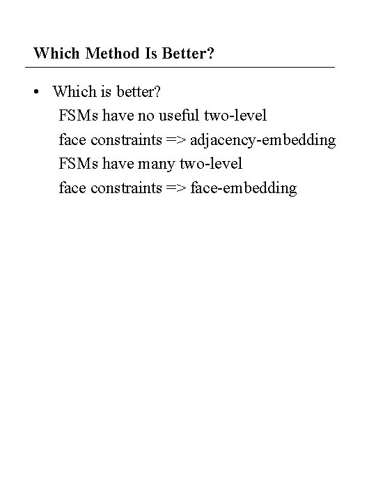 Which Method Is Better? • Which is better? FSMs have no useful two-level face