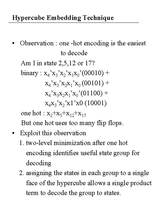 Hypercube Embedding Technique • Observation : one -hot encoding is the easiest to decode