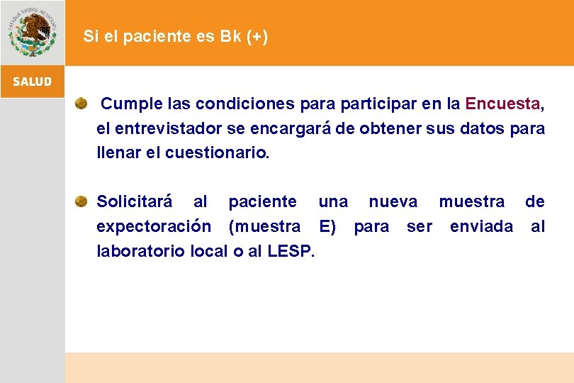 Si el paciente es Bk (+) Cumple las condiciones para participar en la Encuesta,