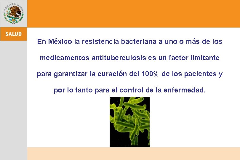 En México la resistencia bacteriana a uno o más de los medicamentos antituberculosis es