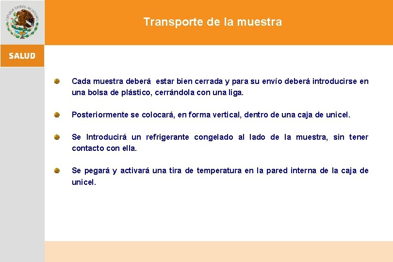 Transporte de la muestra Cada muestra deberá estar bien cerrada y para su envío