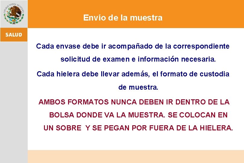 Envío de la muestra Cada envase debe ir acompañado de la correspondiente solicitud de