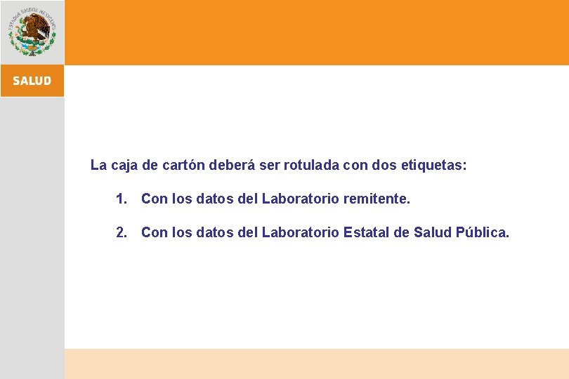 La caja de cartón deberá ser rotulada con dos etiquetas: 1. Con los datos