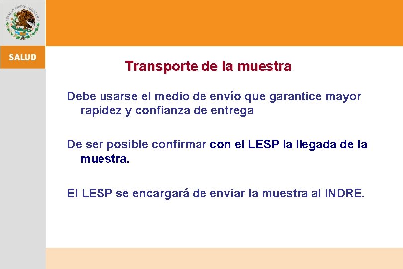 Transporte de la muestra Debe usarse el medio de envío que garantice mayor rapidez