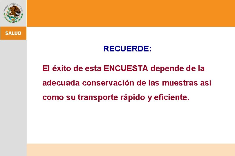 RECUERDE: El éxito de esta ENCUESTA depende de la adecuada conservación de las muestras