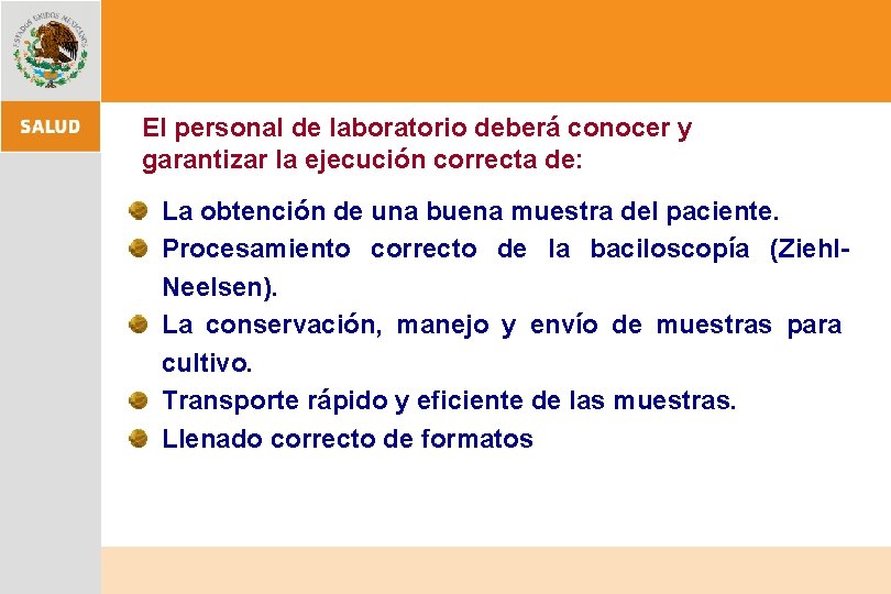 El personal de laboratorio deberá conocer y garantizar la ejecución correcta de: La obtención