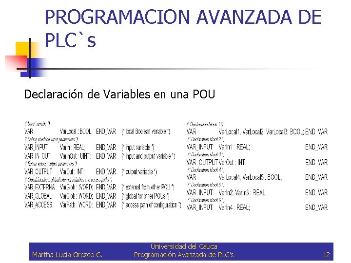 PROGRAMACION AVANZADA DE PLC`s Declaración de Variables en una POU Martha Lucia Orozco G.