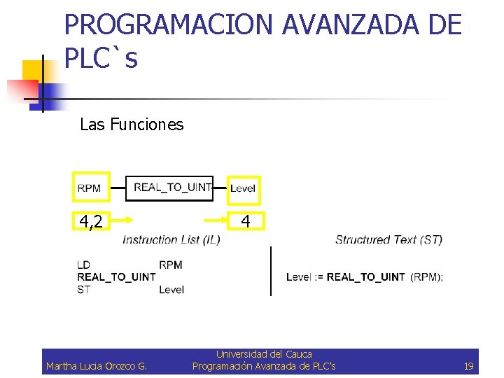 PROGRAMACION AVANZADA DE PLC`s Las Funciones 4, 2 Martha Lucia Orozco G. 4 Universidad