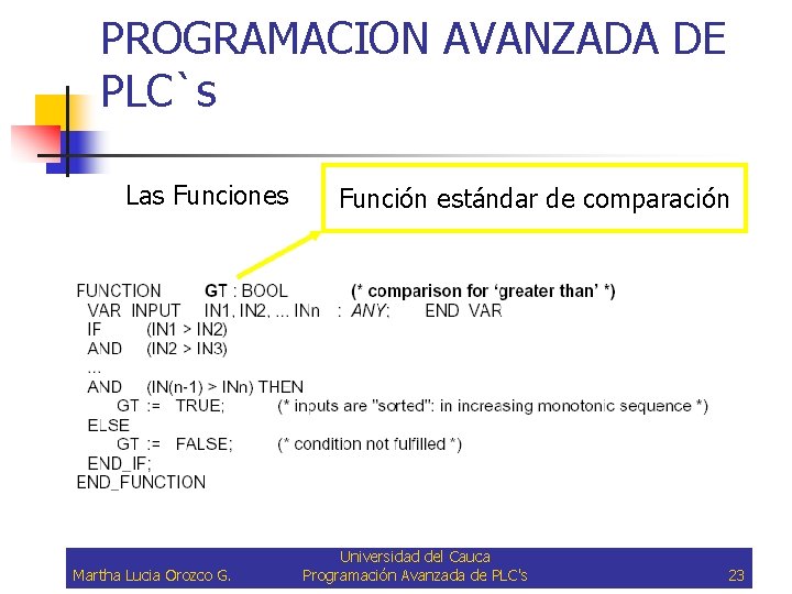 PROGRAMACION AVANZADA DE PLC`s Las Funciones Martha Lucia Orozco G. Función estándar de comparación
