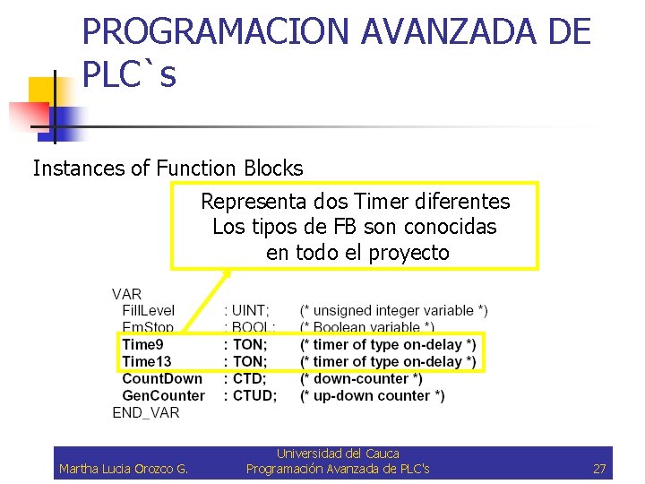 PROGRAMACION AVANZADA DE PLC`s Instances of Function Blocks Representa dos Timer diferentes Los tipos