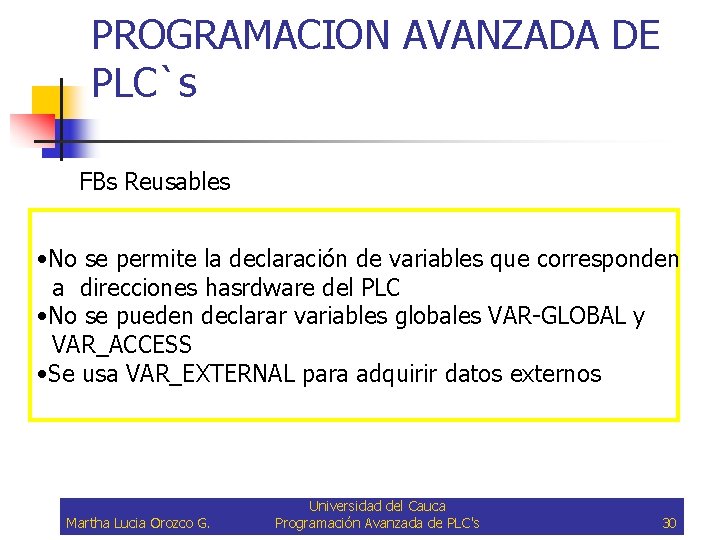 PROGRAMACION AVANZADA DE PLC`s FBs Reusables • No se permite la declaración de variables