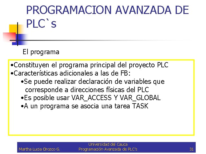 PROGRAMACION AVANZADA DE PLC`s El programa • Constituyen el programa principal del proyecto PLC