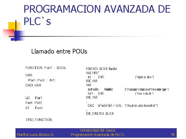 PROGRAMACION AVANZADA DE PLC`s Llamado entre POUs Martha Lucia Orozco G. Universidad del Cauca