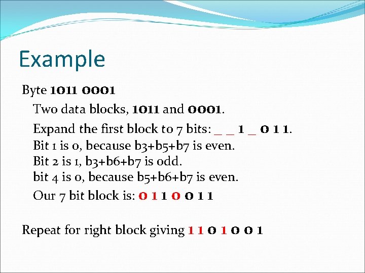 Example Byte 1011 0001 Two data blocks, 1011 and 0001. Expand the first block