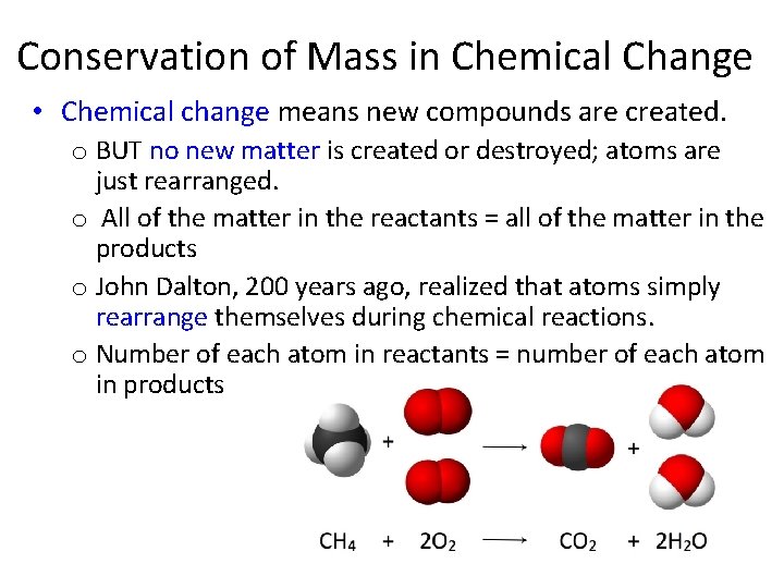 Conservation of Mass in Chemical Change • Chemical change means new compounds are created.