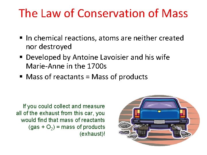 The Law of Conservation of Mass § In chemical reactions, atoms are neither created