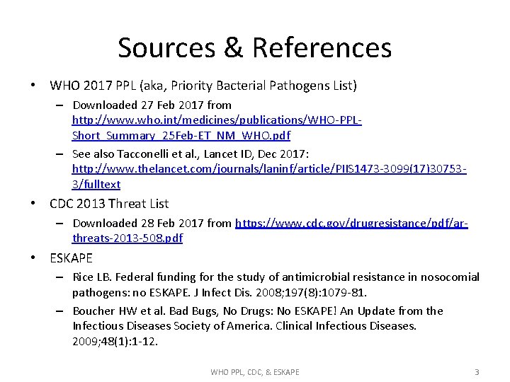 Sources & References • WHO 2017 PPL (aka, Priority Bacterial Pathogens List) – Downloaded