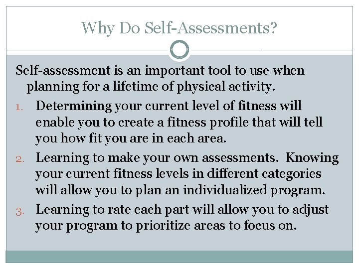 Why Do Self-Assessments? Self-assessment is an important tool to use when planning for a