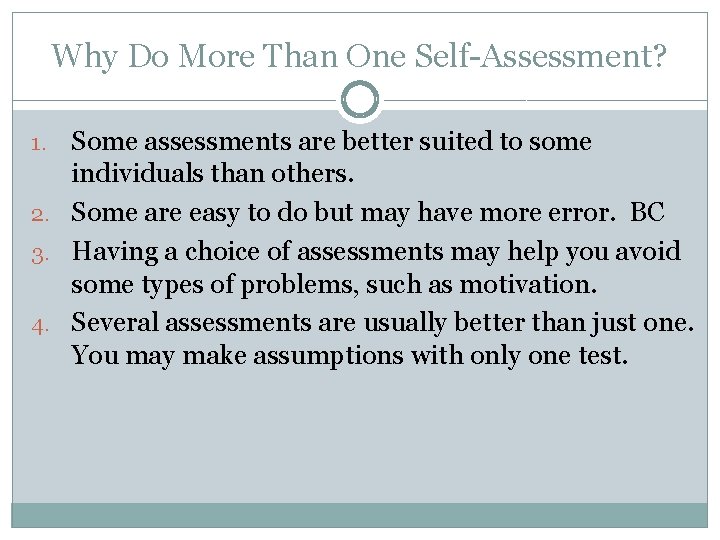 Why Do More Than One Self-Assessment? Some assessments are better suited to some individuals