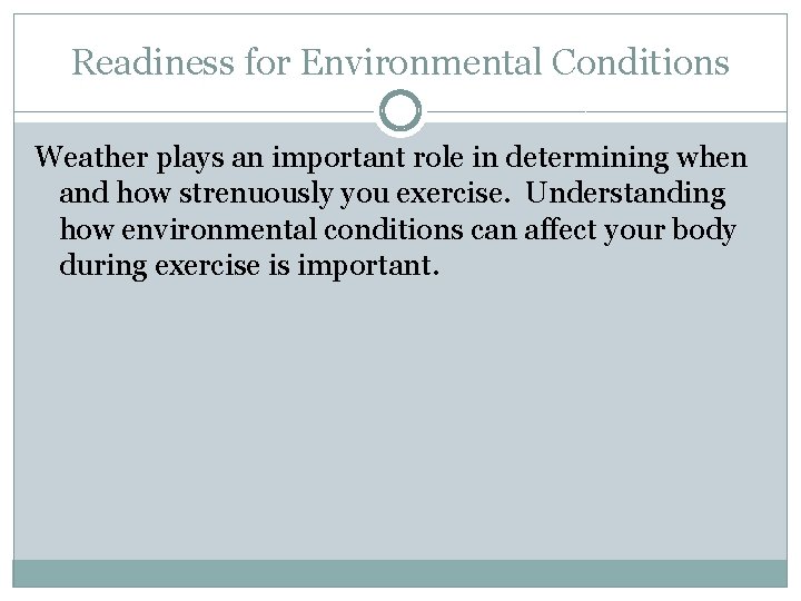 Readiness for Environmental Conditions Weather plays an important role in determining when and how