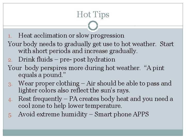Hot Tips Heat acclimation or slow progression Your body needs to gradually get use