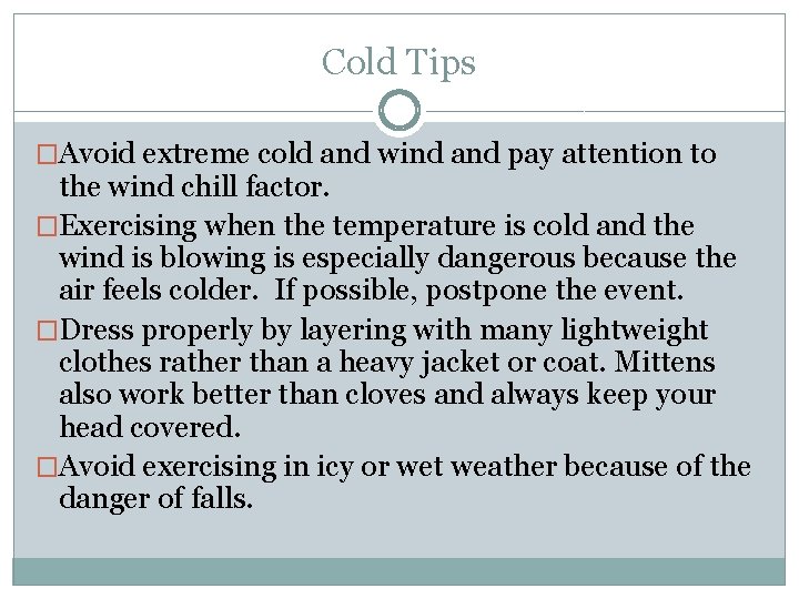 Cold Tips �Avoid extreme cold and wind and pay attention to the wind chill