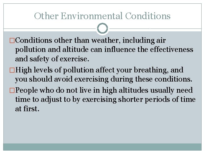 Other Environmental Conditions �Conditions other than weather, including air pollution and altitude can influence