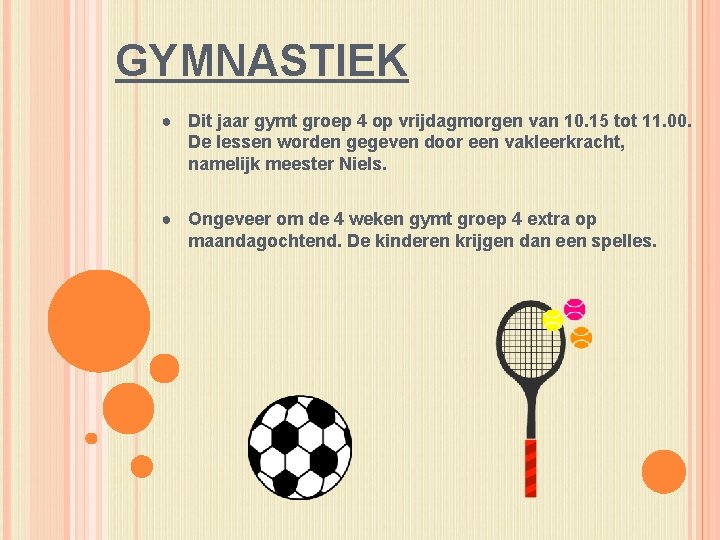 GYMNASTIEK ● Dit jaar gymt groep 4 op vrijdagmorgen van 10. 15 tot 11.