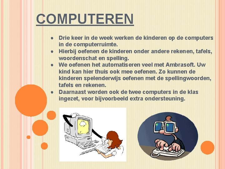 COMPUTEREN ● Drie keer in de week werken de kinderen op de computers in