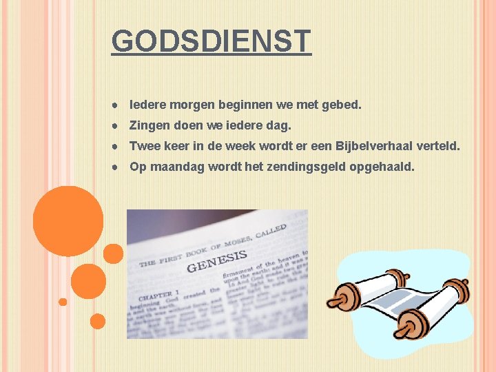 GODSDIENST ● Iedere morgen beginnen we met gebed. ● Zingen doen we iedere dag.