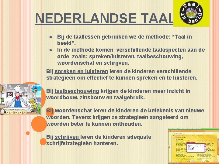 NEDERLANDSE TAAL ● Bij de taallessen gebruiken we de methode: “Taal in beeld”. ●