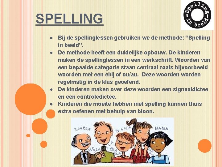 SPELLING ● Bij de spellinglessen gebruiken we de methode: “Spelling in beeld”. ● De