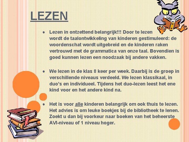 LEZEN ● Lezen in ontzettend belangrijk!!! Door te lezen wordt de taalontwikkeling van kinderen LEZEN ● Lezen in ontzettend belangrijk!!! Door te lezen wordt de taalontwikkeling van kinderen