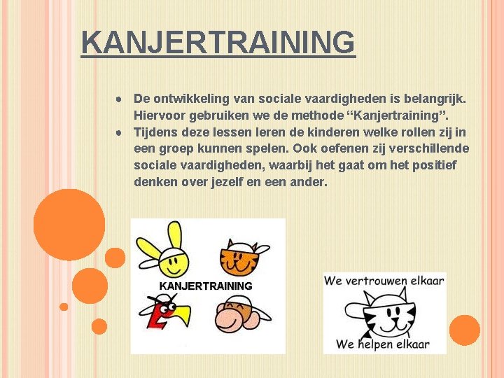 KANJERTRAINING ● De ontwikkeling van sociale vaardigheden is belangrijk. Hiervoor gebruiken we de methode