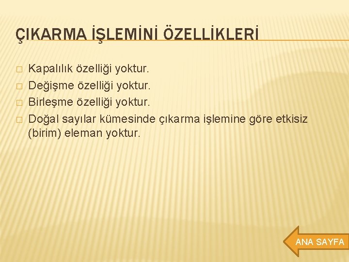 ÇIKARMA İŞLEMİNİ ÖZELLİKLERİ � � Kapalılık özelliği yoktur. Değişme özelliği yoktur. Birleşme özelliği yoktur.