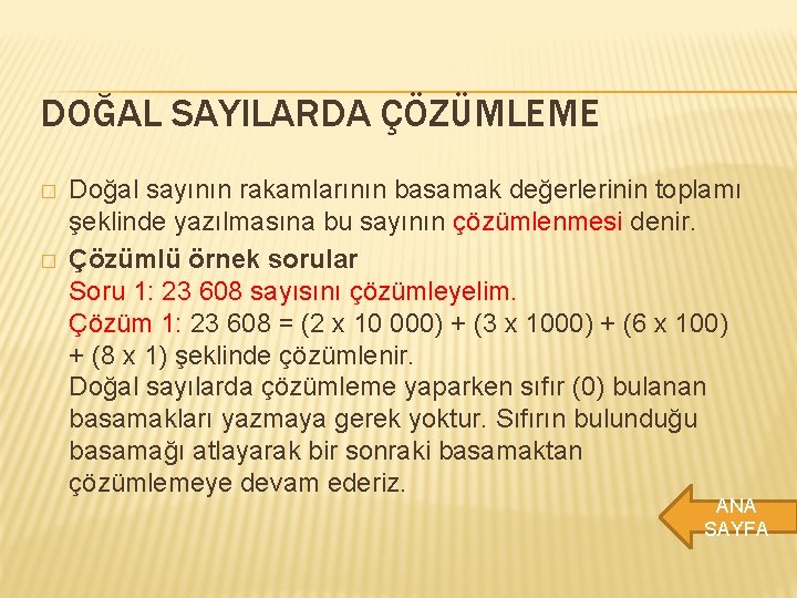 DOĞAL SAYILARDA ÇÖZÜMLEME � � Doğal sayının rakamlarının basamak değerlerinin toplamı şeklinde yazılmasına bu