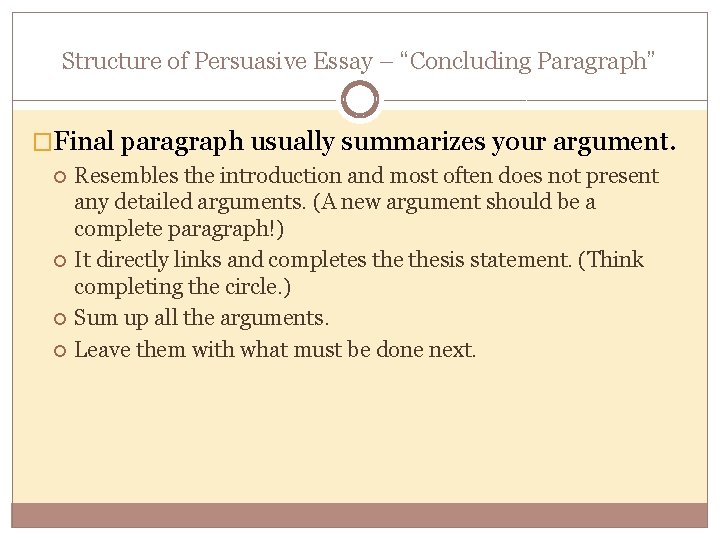 Structure of Persuasive Essay – “Concluding Paragraph” �Final paragraph usually summarizes your argument. Resembles