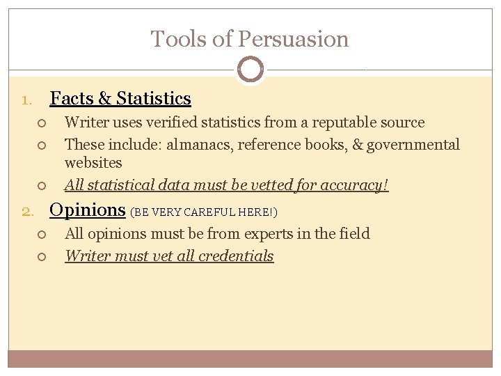 Tools of Persuasion Facts & Statistics 1. Writer uses verified statistics from a reputable