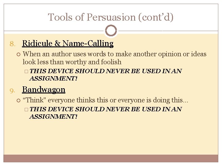 Tools of Persuasion (cont’d) 8. Ridicule & Name-Calling When an author uses words to