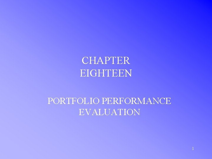 CHAPTER EIGHTEEN PORTFOLIO PERFORMANCE EVALUATION 1 