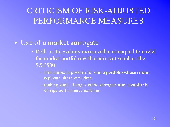 CRITICISM OF RISK-ADJUSTED PERFORMANCE MEASURES • Use of a market surrogate • Roll: criticized